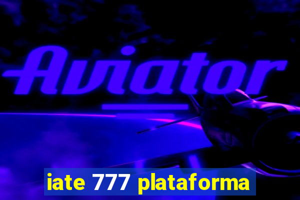 iate 777 plataforma